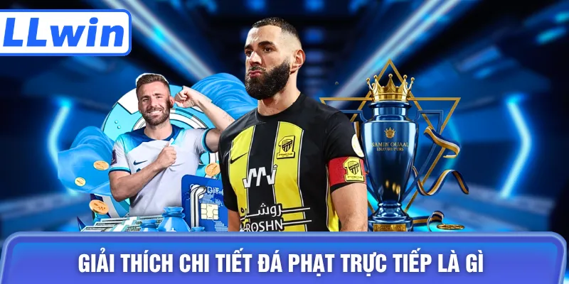 Giải thích chi tiết đá phạt trực tiếp là gì