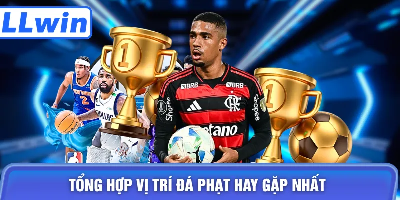 Tổng hợp vị trí đá phạt hay gặp nhất